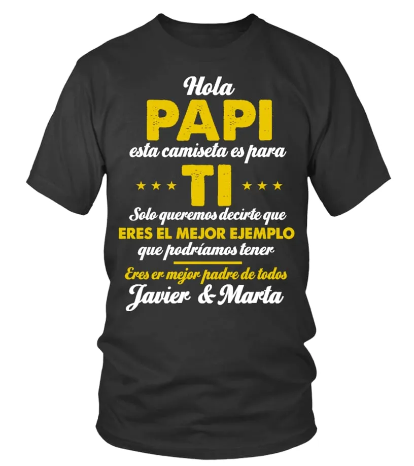 Hola papi ! Esta camiseta es para ti solo queremos decirle que eres el mejor ej… Camiseta cuello redondo Unisex